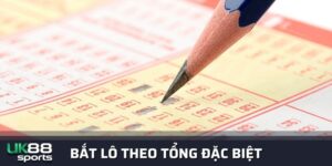 Top 3 Cách Bắt Lô Theo Tổng Đặc Biệt Tại Nhà Cái Uk88